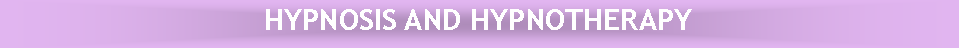 Text Box: HYPNOSIS AND HYPNOTHERAPY