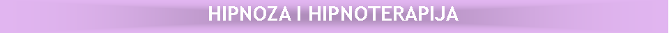 Text Box: HIPNOZA I HIPNOTERAPIJA